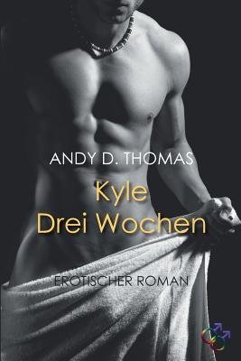[ KYLE - DREI WOCHEN (GERMAN, ENGLISH) ] Kyle - Drei Wochen (German, English) By Thomas, Andy D ( Author ) Apr-2014 [ Paperback ]