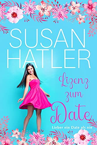 Lizenz zum Date (Lieber ein Date als nie 6)