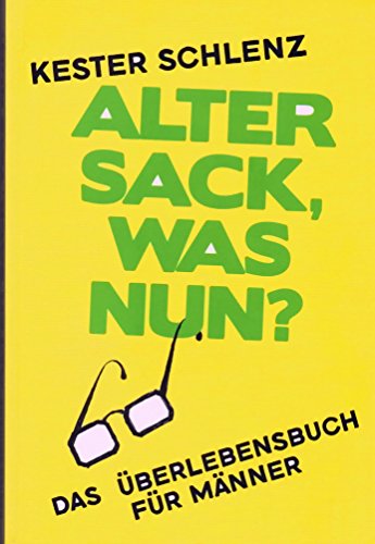 Kester Schlenz - ALTER SACK; WAS NUN ?
