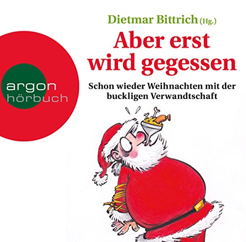 Aber erst wird gegessen: Schon wieder Weihnachten mit der buckligen Verwandtschaft