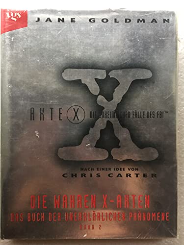 Akte X - Die wahren X-Akten-Das Buch der unerklärlichen Phänomene Band 2