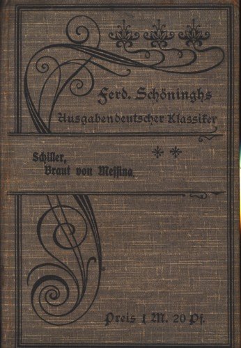 Schöninghs Ausgaben deutscher Klassiker mit ausführlichen Erläuterungen. 11. Band Die Braut von Messina Schulausgabe von Dr. Heinrich Heskamp - Die Braut von Messina oder die feindlichen Brüder Ein Trauerspiel mit Chören von Friedrich von Schiller Mit ausführlichen Erläuterungen...