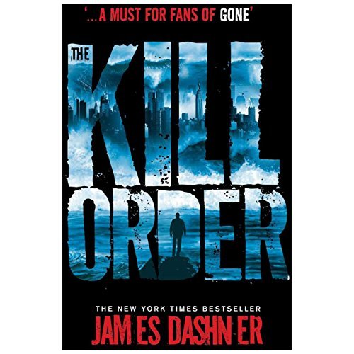 By James Dashner The Kill Order (Maze Runner Series)