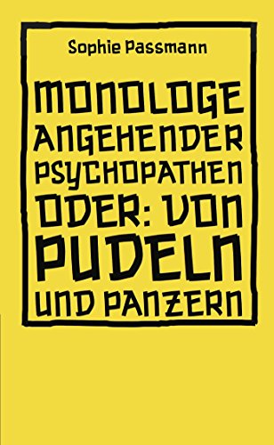 Monologe angehender Psychopathen: oder: Von Pudeln und Panzern (Hirnkost)