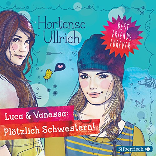 Luca & Vanessa: Plötzlich Schwestern!: Best Friends Forever 2