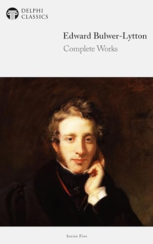 Delphi Complete Works of Edward Bulwer-Lytton (Illustrated) (English Edition)
