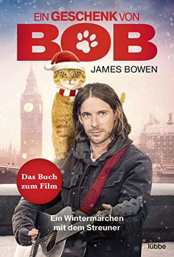 Ein Geschenk von Bob: Ein Wintermärchen mit dem Streuner (James Bowen Bücher 3)