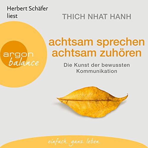 achtsam sprechen, achtsam zuhören: Die Kunst der bewussten Kommunikation
