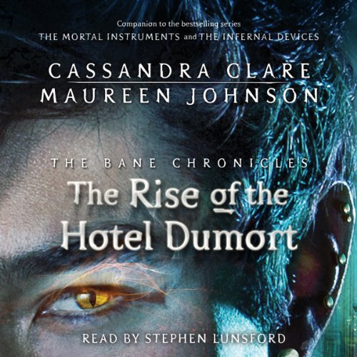 The Rise of the Hotel Dumort: The Bane Chronicles, Book 5