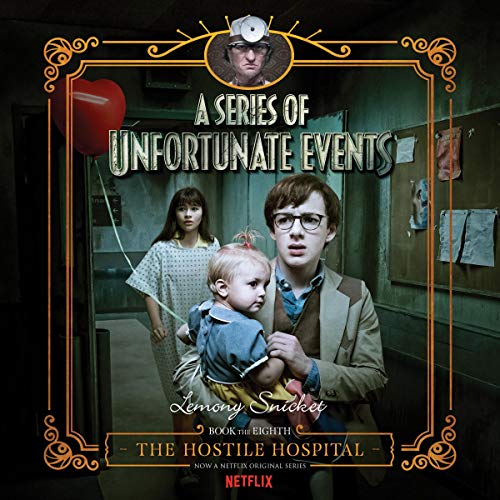 The Hostile Hospital: A Series of Unfortunate Events #8
