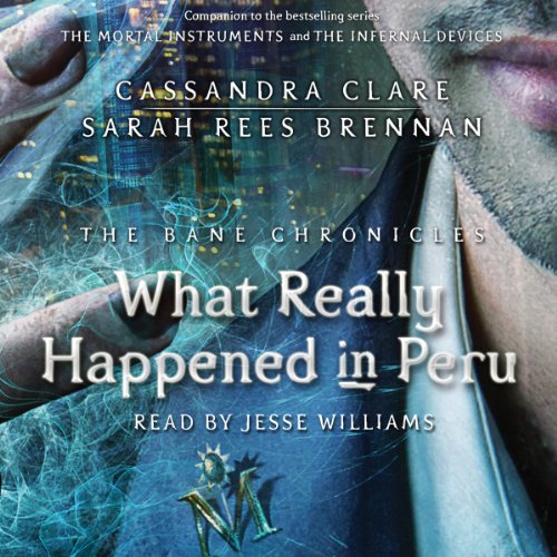 What Really Happened in Peru: The Bane Chronicles #1