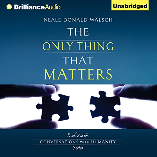 The Only Thing That Matters: Conversations with Humanity, Book 2