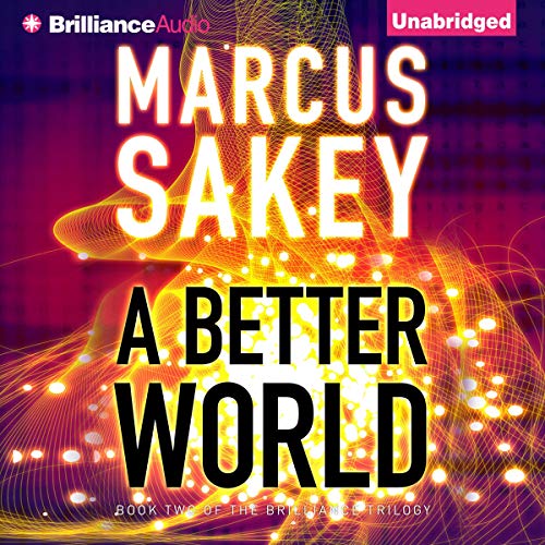 A Better World: The Brilliance Trilogy, Book 2