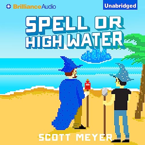 Spell or High Water: Magic 2.0, Book 2