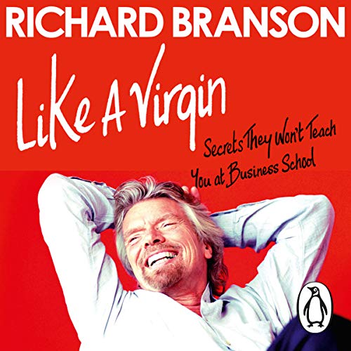Like a Virgin: Secrets They Won't Teach You in Business School