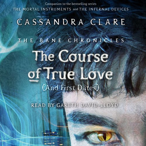 The Course of True Love (and First Dates): The Bane Chronicles, Book 10