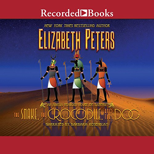 The Snake, the Crocodile, and the Dog: The Amelia Peabody Series, Book 7
