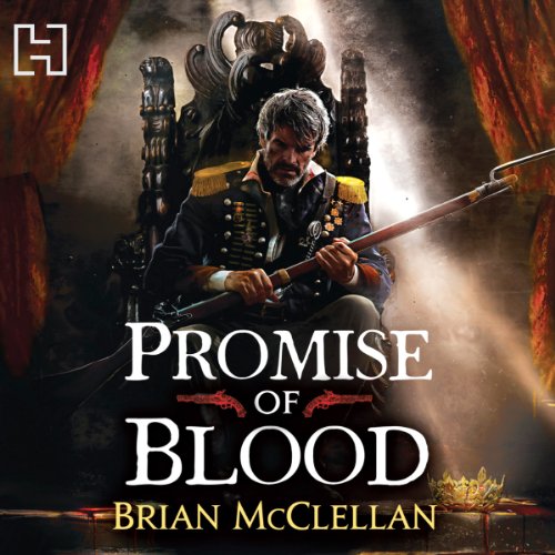 Promise of Blood: The Powder Mage Trilogy, Book 1