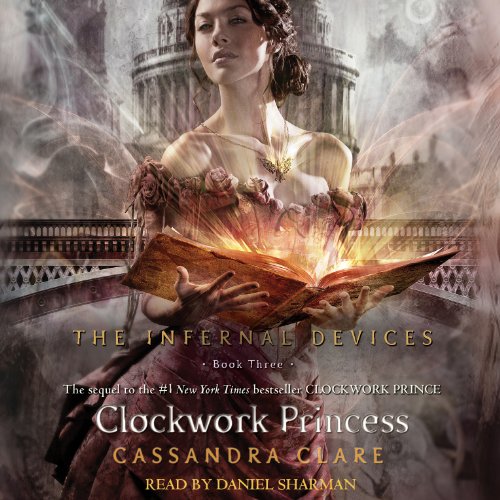 The Clockwork Princess: Infernal Devices, Book 3