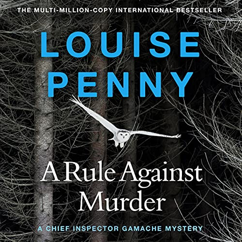 A Rule Against Murder: Chief Inspector Gamache, Book 4