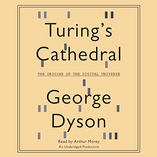 Turing's Cathedral: The Origins of the Digital Universe