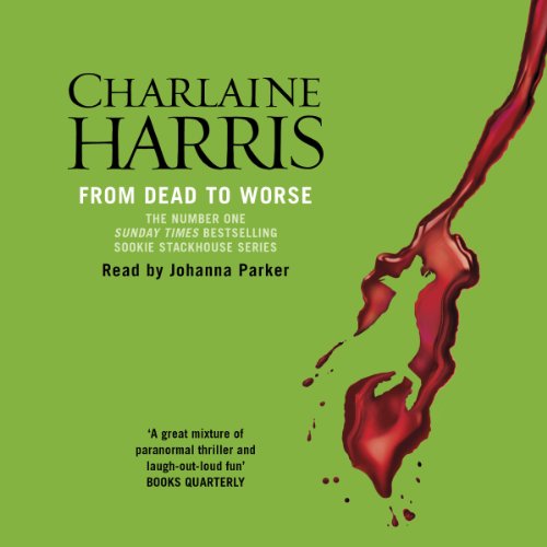 From Dead to Worse: Sookie Stackhouse Southern Vampire Mystery #8