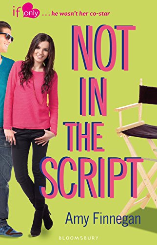 Not in the Script: An If Only novel (If Only . . . Book 3)