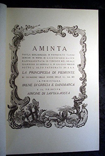 Aminta. Favola boschereccia di Torquato Tasso. Musische die Scena die Christoforo Gluck. Rappresentata in Firenze nel Reale Giardino die Boboli il 29 Giugno 1939 - XVII Sotto l'Alto Patronato die S.A.R. La Principessa die Piemonte, La Principessa Irene di Grecia e Danimarca e Il Principe Aimone di Savoia-Aosta.