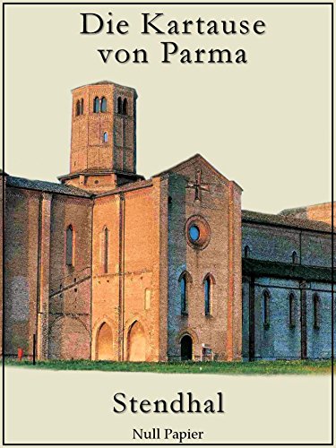 Die Kartause von Parma: Ein historischer Roman aus der Zeit der Napoleon-Kriege (Klassiker bei Null Papier)