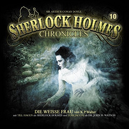 Die weiße Frau: Sherlock Holmes Chronicles 10