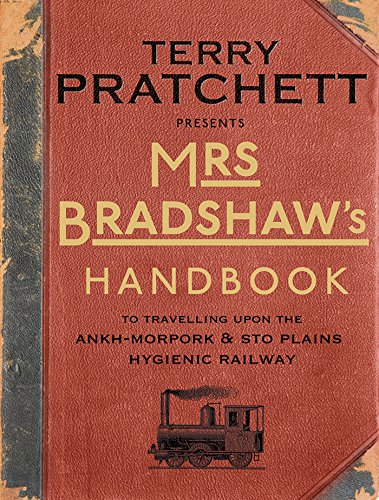 Mrs Bradshaw's Handbook: the essential travel guide for anyone wanting to discover the sights and sounds of Sir Terry Pratchett’s amazing Discworld (Discworld series)