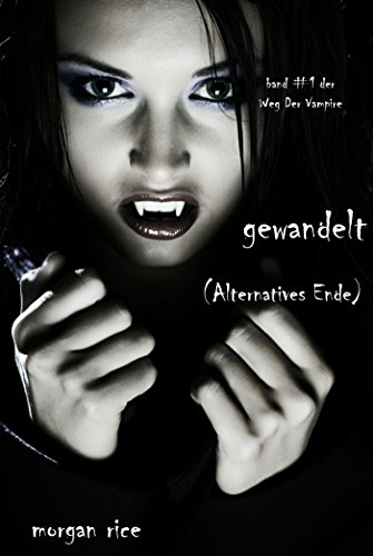 Alternatives Ende zu GEWANDELT (Band #1 Der Weg Der Vampire)