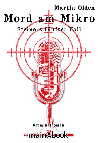 Mord am Mikro: Steiners fünfter Fall (Steiner-Krimi 5)