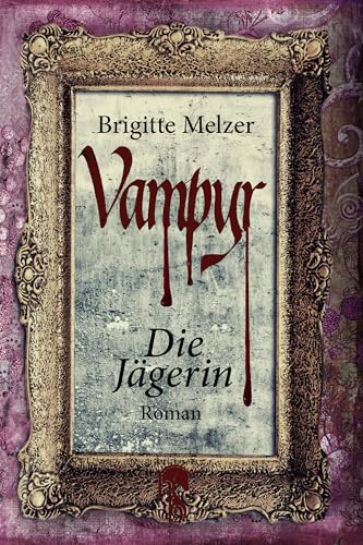 Vampyr: Die Jägerin (»Vampyr«-Trilogie 2)