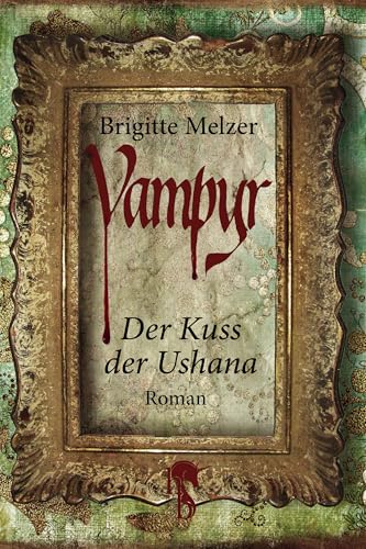 Vampyr: Der Kuss der Ushana (»Vampyr«-Trilogie 1)
