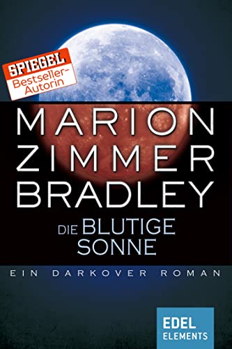 Die blutige Sonne: Ein Darkover Roman (Darkover-Zyklus 3)