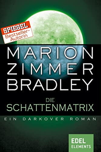 Die Schattenmatrix: Ein Darkover Roman (Darkover-Zyklus 21)