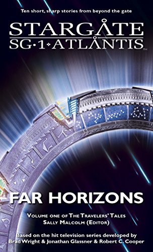 STARGATE SG-1 STARGATE ATLANTIS: Far Horizons: Volume one of the Travelers' Tales (SGX-01) (STARGATE SG-1 STARGATE ATLANTIS Travelers' Tales)