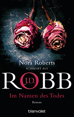 Im Namen des Todes: Roman (Eve Dallas 27)