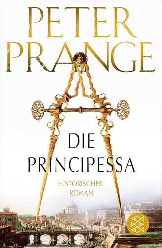Die Principessa: Historischer Roman (Fischer Taschenbibliothek)