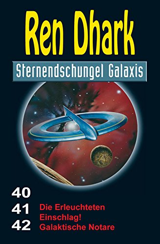 Ren Dhark Sternendschungel Galaxis Sammelband 40–42: Die Erleuchteten – Einschlag! – Galaktische Notare