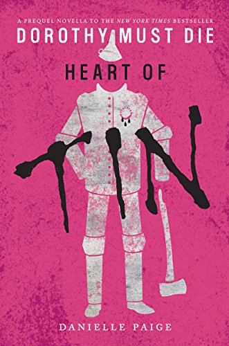 Heart of Tin (Dorothy Must Die Book 4)
