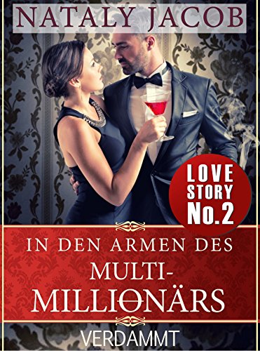 In den Armen des Multi-Millionärs | TEIL 2 | Verdammt (True Love Staffel #1)