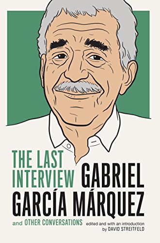 Gabriel Garcia Marquez: The Last Interview: and Other Conversations (The Last Interview Series) (English Edition)