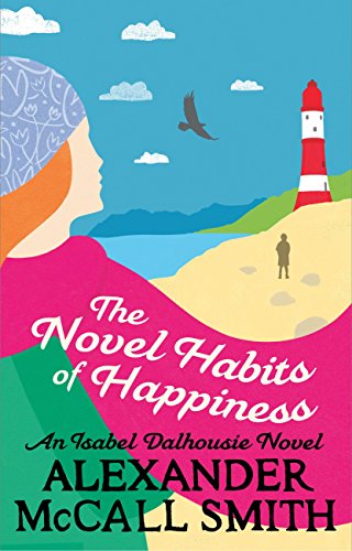 The Novel Habits of Happiness: Isabel Dalhousie 10 (Isabel Dalhousie Novels)