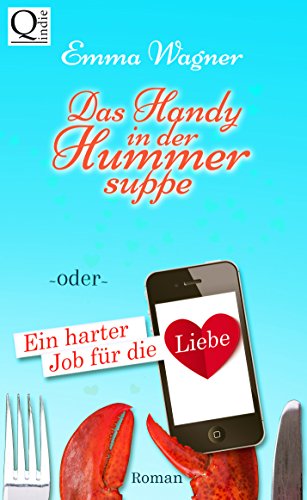 Das Handy in der Hummersuppe: Ein harter Job für die Liebe