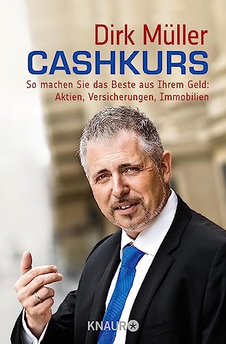 Cashkurs: So machen Sie das Beste aus Ihrem Geld: Aktien, Versicherungen, Immobilien