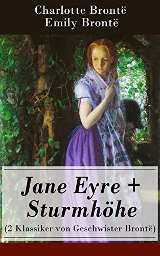 Jane Eyre + Sturmhöhe (2 Klassiker von Geschwister Brontë): Wuthering Heights + Jane Eyre, die Waise von Lowood: Eine Autobiographie
