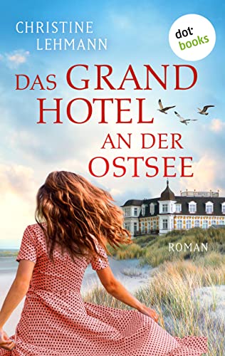 Das Grand Hotel an der Ostsee: Roman