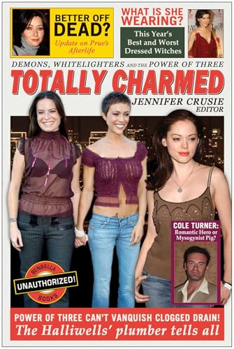 Totally Charmed: Demons, Whitelighters And the Power of Three (Smart Pop series)